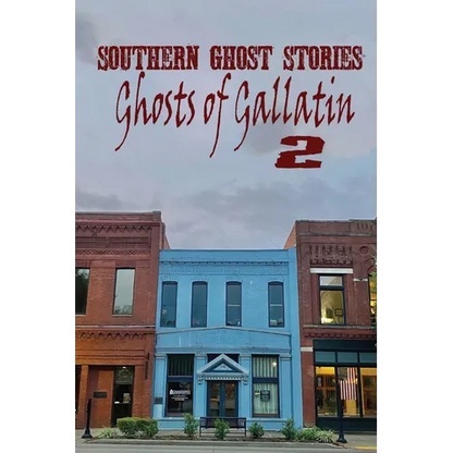Southern Ghost Stories: Ghosts of Gallatin 2 - Paperback