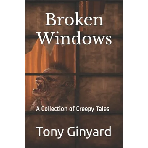 Broken Windows: A Collection of Creepy Tales - Paperback