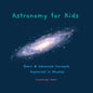 Astronomy for Kids: Basic & Advanced Concepts Explained in Rhymes - Paperback