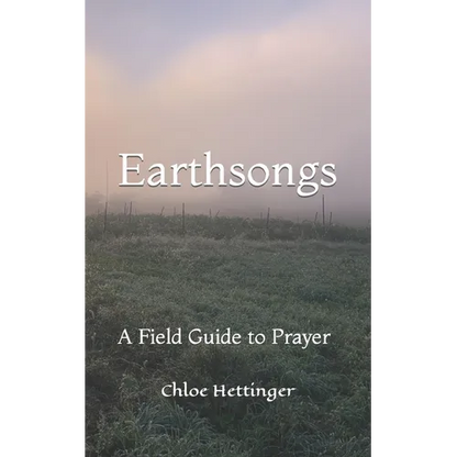 Earthsongs: A Field Guide to Prayer - Paperback
