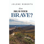 How Big is Your Brave? - Hardcover