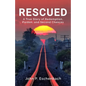 Rescued: A True Story of Redemption, Pardon, and Second Chances - Paperback