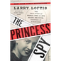 The Princess Spy: The True Story of World War II Spy Aline Griffith, Countess of Romanones - Hardcover