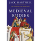 Medieval Bodies: Life and Death in the Middle Ages - Hardcover