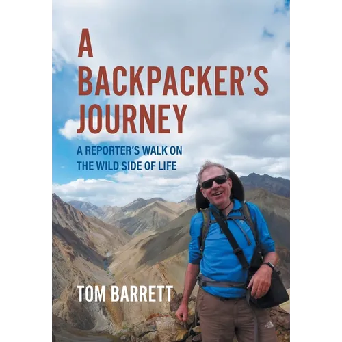 A Backpacker's Journey: A Reporter's Walk on the Wild Side of Life - Hardcover