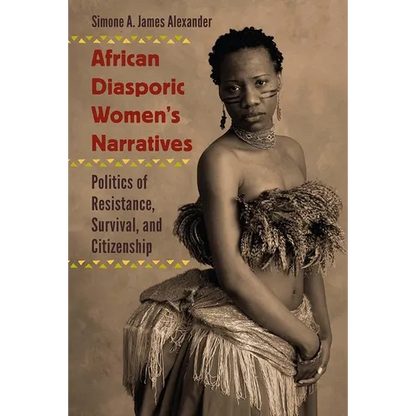 African Diasporic Women's Narratives: Politics of Resistance, Survival, and Citizenship - Paperback