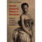 African Diasporic Women's Narratives: Politics of Resistance, Survival, and Citizenship - Paperback