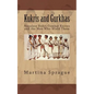 Kukris and Gurkhas: Nepalese Kukri Combat Knives and the Men Who Wield Them - Paperback