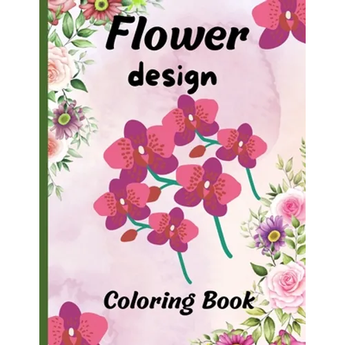 Flower design coloring book: nice flower designs to be creative 50+ pages of different designs - Paperback