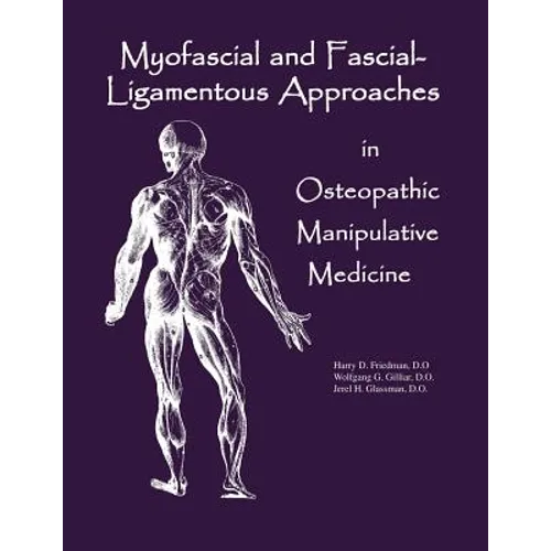 Myofascial And Fascial-Ligamentous Approaches in Osteopathic Manipulative Medicine - Paperback