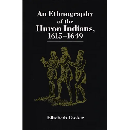 Ethnography of the Huron Indians: 1615-1649 - Paperback