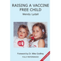 Raising a Vaccine Free Child second edition - Paperback
