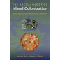 The Archaeology of Island Colonization: Global Approaches to Initial Human Settlement - Hardcover