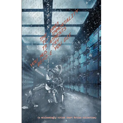 The 1001 Top Immortality Treatments You Must Try Before You Die (collected short fiction) - Paperback