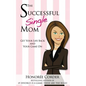 The Successful Single Mom: Get Your Life Back and Your Game On! - Paperback