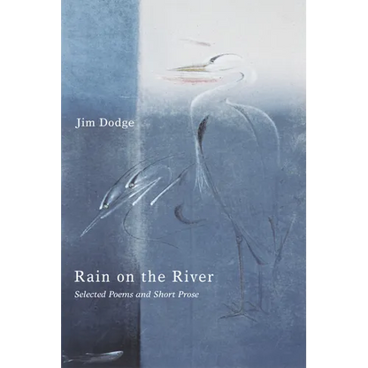 Rain on the River: Selected Poems and Short Prose - Paperback