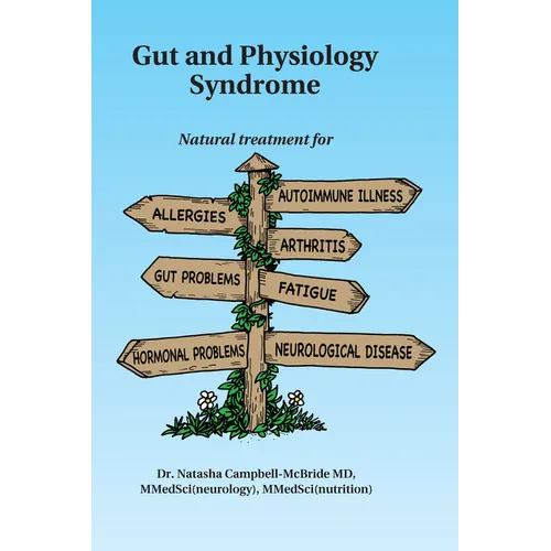 Gut and Physiology Syndrome: Natural Treatment for Allergies, Autoimmune Illness, Arthritis, Gut Problems, Fatigue, Hormonal Problems, Neurological Di - Paperback