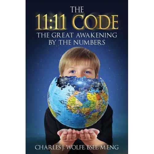 The 11: 11 Code: The Great Awakening by the Numbers - Paperback
