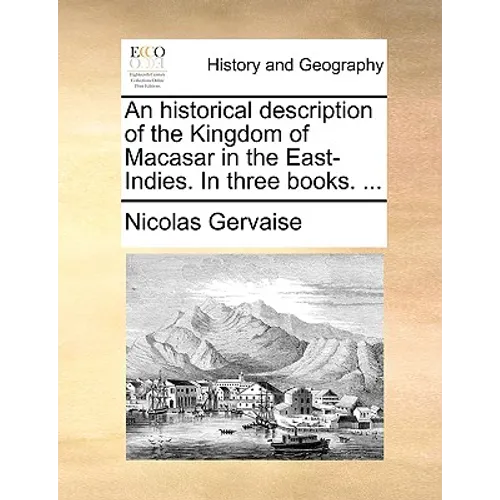 An Historical Description of the Kingdom of Macasar in the East-Indies. in Three Books. ... - Paperback