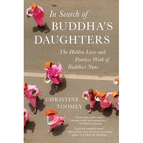 In Search of Buddha's Daughters: The Hidden Lives and Fearless Work of Buddhist Nuns - Paperback