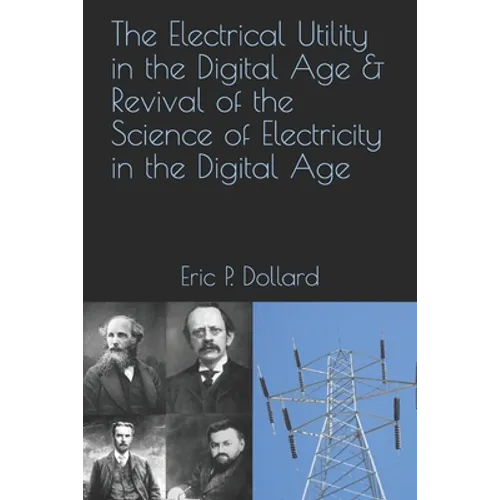 The Electrical Utility in a Digital Age & Revival of the Science of Electricity in the Digital Age - Paperback