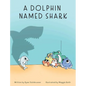 A Dolphin Named Shark - Hardcover