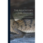 The Alligator's Life History - Hardcover