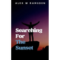 Searching For The Sunset - Paperback