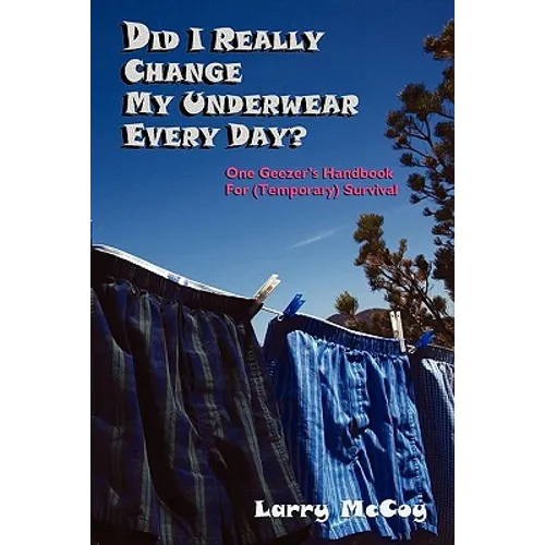 Did I Really Change My Underwear Every Day? - Paperback