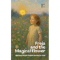 Freja and the Magical Flower: Bilingual Danish-English Stories for Kids - Paperback