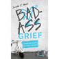 Badass Grief: Changing Gears, Moving Forward - Hardcover