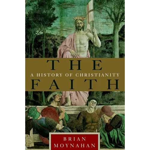 The Faith: A History of Christianity - Paperback