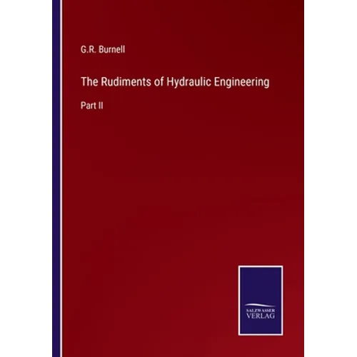 The Rudiments of Hydraulic Engineering: Part II - Paperback