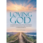 Loving God: A Scriptural and Psychological Guide to Fulfilling the Greatest Commandment - Hardcover