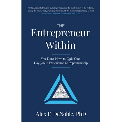 The Entrepreneur Within: You Don't Have to Quit Your Day Job to Experience Entrepreneurship! - Paperback