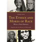 The Ethics and Mores of Race: Equality After the History of Philosophy, with a New Preface - Paperback