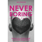 NEVER BORING, Love & Fashion: Memoirs Of A Creative Heart In An Artistic Design World - Hardcover