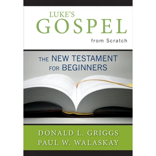 Luke's Gospel from Scratch: The New Testament for Beginners - Paperback