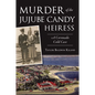 Murder of the Jujube Candy Heiress: A Coronado Cold Case - Paperback