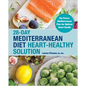 28-Day Mediterranean Diet Heart-Healthy Solution: The Pesco-Mediterranean Plan for Optimal Heart Health - Paperback