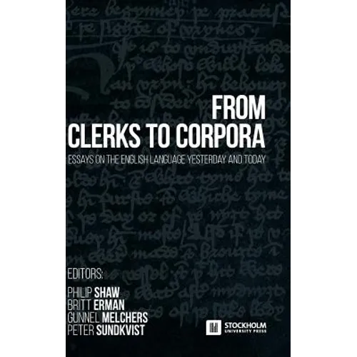 From Clerks to Corpora: essays on the English language yesterday and today - Hardcover