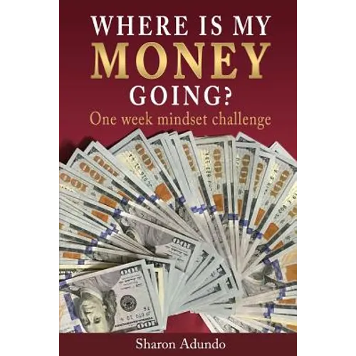 Where is my MONEY GOING?: One week mindset challenge - Paperback