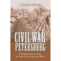Civil War Petersburg: Confederate City in the Crucible of War - Hardcover