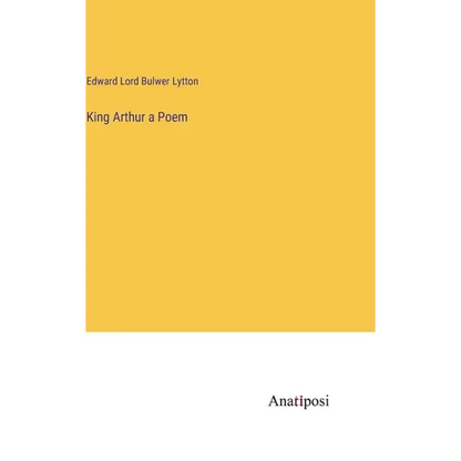 King Arthur a Poem - Hardcover