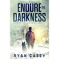 Endure the Darkness: A Post Apocalyptic EMP Survival Thriller - Paperback