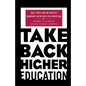 Take Back Higher Education: Race, Youth, and the Crisis of Democracy in the Post-Civil Rights Era - Paperback