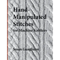 Hand-Manipulated Stitches for Machine Knitters - Hardcover