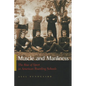 Muscle and Manliness: The Rise of Sport in American Boarding Schools - Hardcover