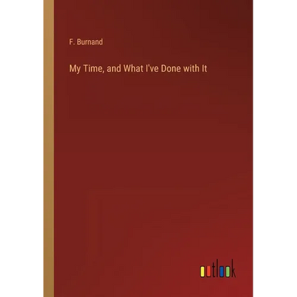 My Time, and What I've Done with It - Paperback
