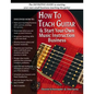 How To Teach Guitar & Start Your Own Music Instruction Business - Paperback